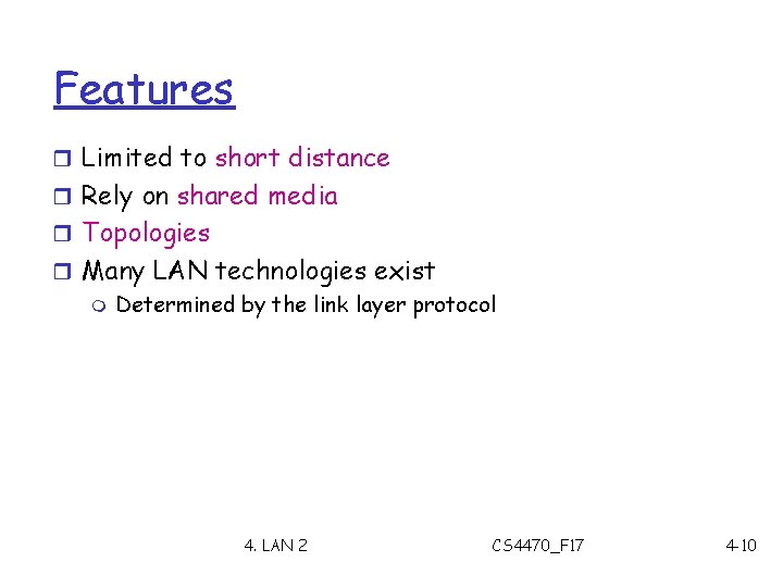 Features r Limited to short distance r Rely on shared media r Topologies r