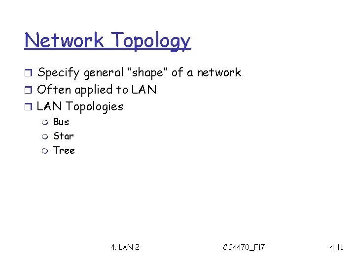 Network Topology r Specify general “shape” of a network r Often applied to LAN
