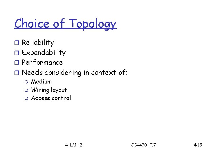 Choice of Topology r Reliability r Expandability r Performance r Needs considering in context