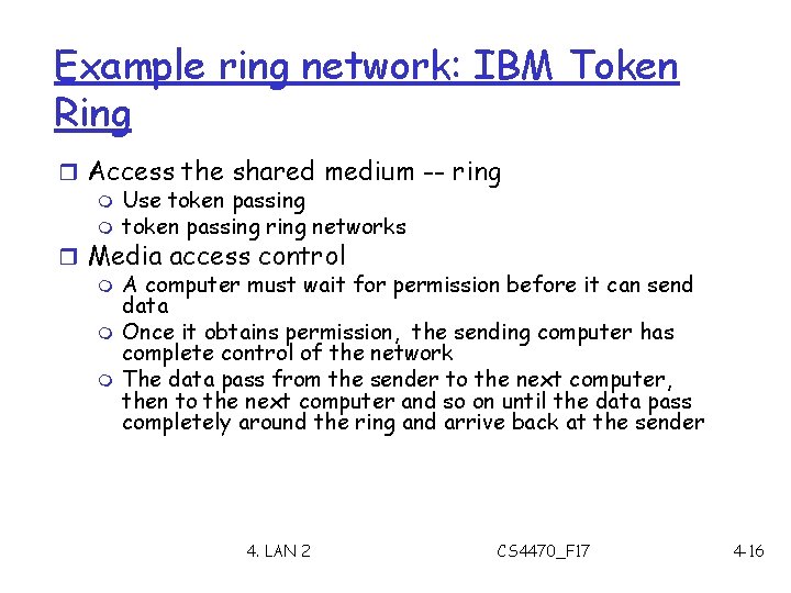 Example ring network: IBM Token Ring r Access the shared medium -- ring m
