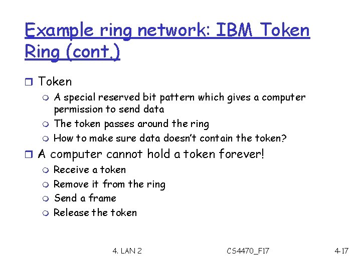 Example ring network: IBM Token Ring (cont. ) r Token m A special reserved