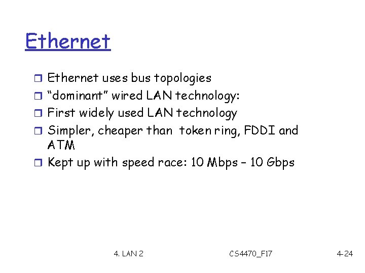 Ethernet r Ethernet uses bus topologies r “dominant” wired LAN technology: r First widely