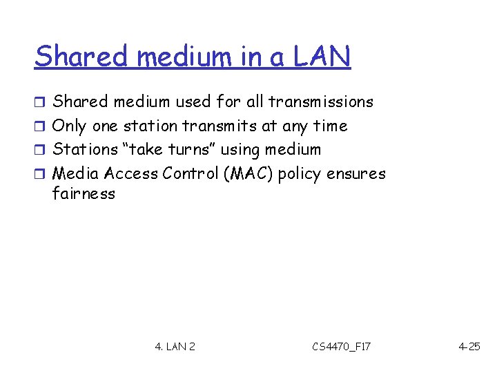 Shared medium in a LAN r Shared medium used for all transmissions r Only