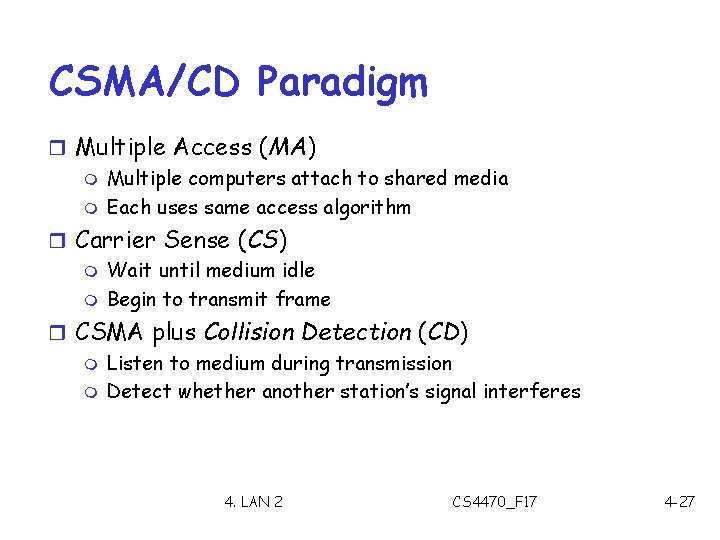 CSMA/CD Paradigm r Multiple Access (MA) m Multiple computers attach to shared media m