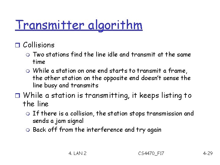 Transmitter algorithm r Collisions m Two stations find the line idle and transmit at