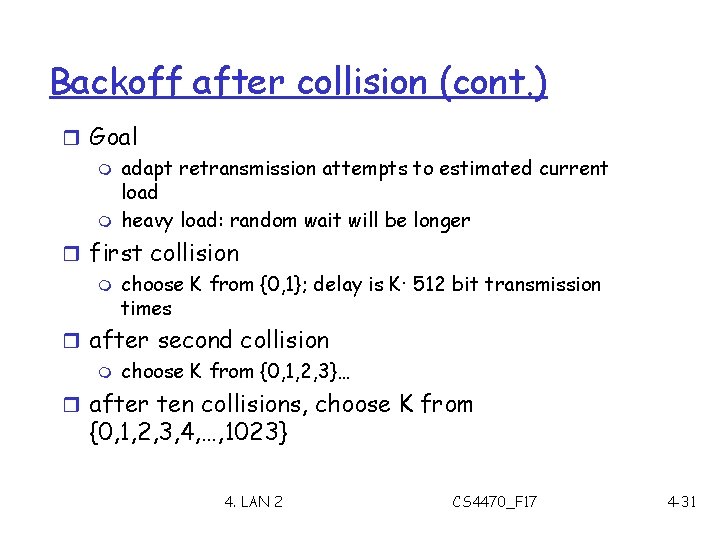 Backoff after collision (cont. ) r Goal m adapt retransmission attempts to estimated current