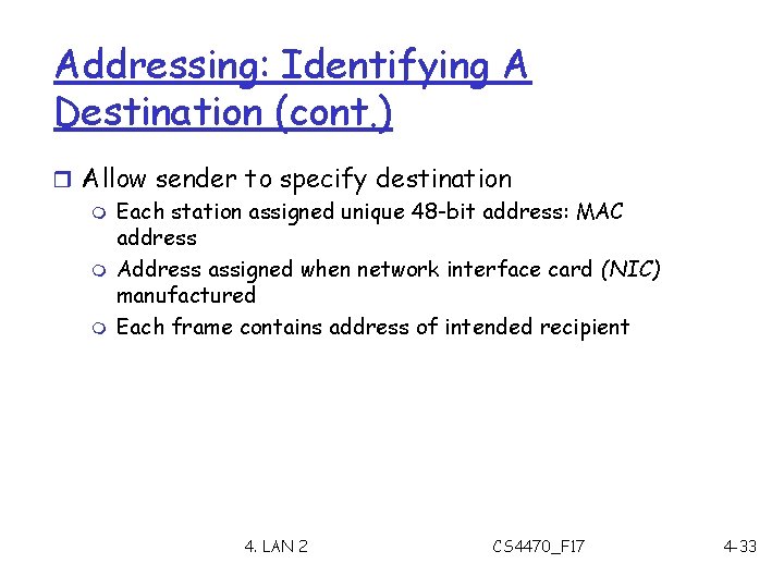 Addressing: Identifying A Destination (cont. ) r Allow sender to specify destination m Each
