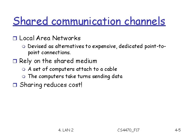 Shared communication channels r Local Area Networks m Devised as alternatives to expensive, dedicated