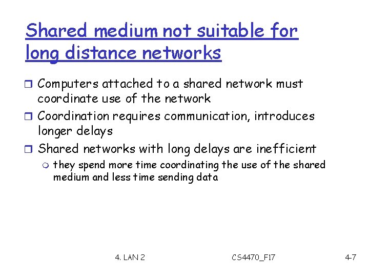 Shared medium not suitable for long distance networks r Computers attached to a shared