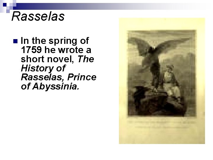 Rasselas n In the spring of 1759 he wrote a short novel, The History