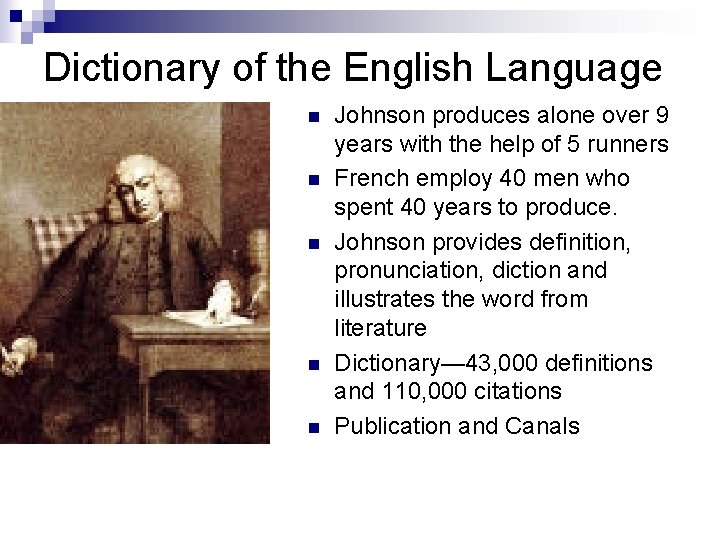 Dictionary of the English Language n n n Johnson produces alone over 9 years