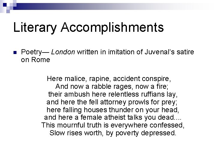 Literary Accomplishments n Poetry— London written in imitation of Juvenal’s satire on Rome Here