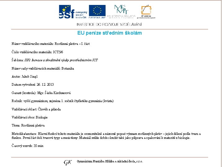 EU peníze středním školám Název vzdělávacího materiálu: Rostlinná pletiva – I. část Číslo vzdělávacího