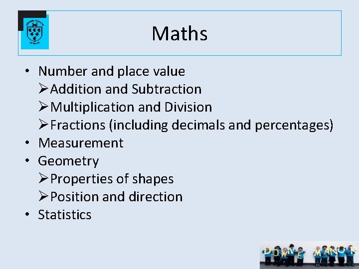 Maths • Number and place value ØAddition and Subtraction ØMultiplication and Division ØFractions (including