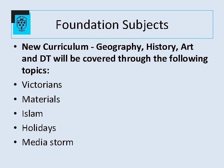 Foundation Subjects • New Curriculum - Geography, History, Art and DT will be covered