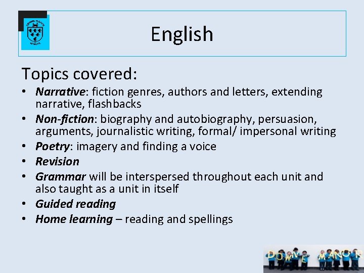 English Topics covered: • Narrative: fiction genres, authors and letters, extending narrative, flashbacks •