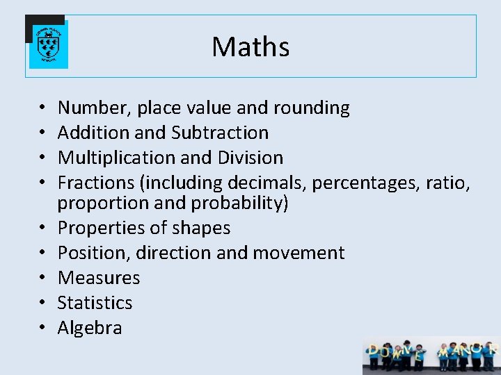 Maths • • • Number, place value and rounding Addition and Subtraction Multiplication and