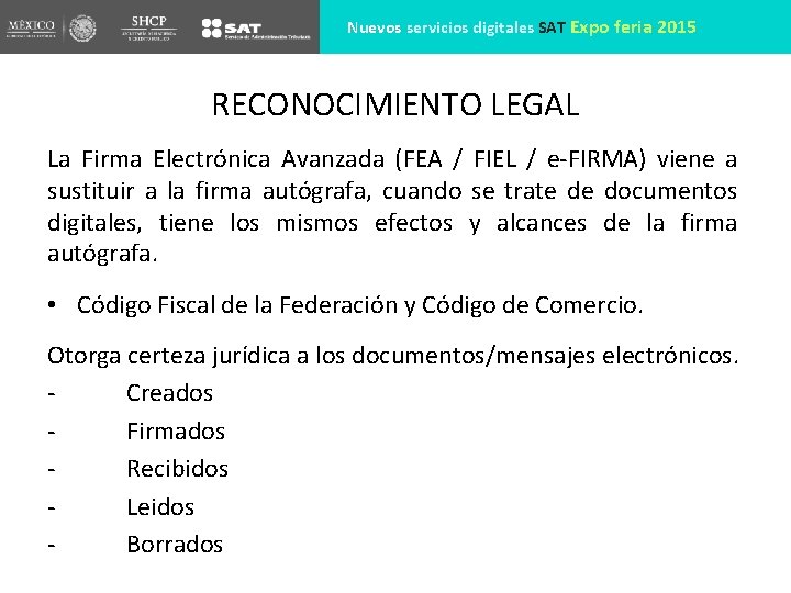 Nuevos servicios digitales SAT Expo feria 2015 RECONOCIMIENTO LEGAL La Firma Electrónica Avanzada (FEA