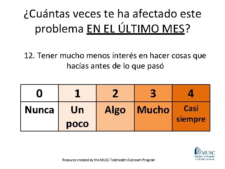 ¿Cuántas veces te ha afectado este problema EN EL ÚLTIMO MES? 12. Tener mucho
