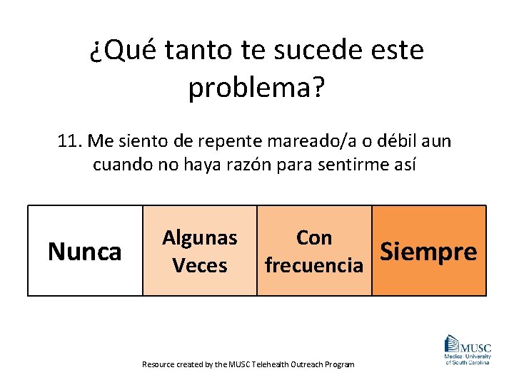 ¿Qué tanto te sucede este problema? 11. Me siento de repente mareado/a o débil