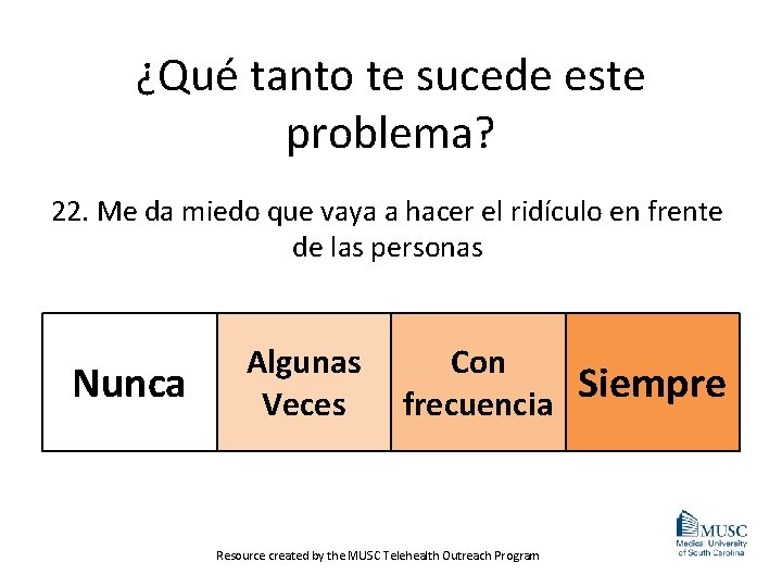 ¿Qué tanto te sucede este problema? 22. Me da miedo que vaya a hacer