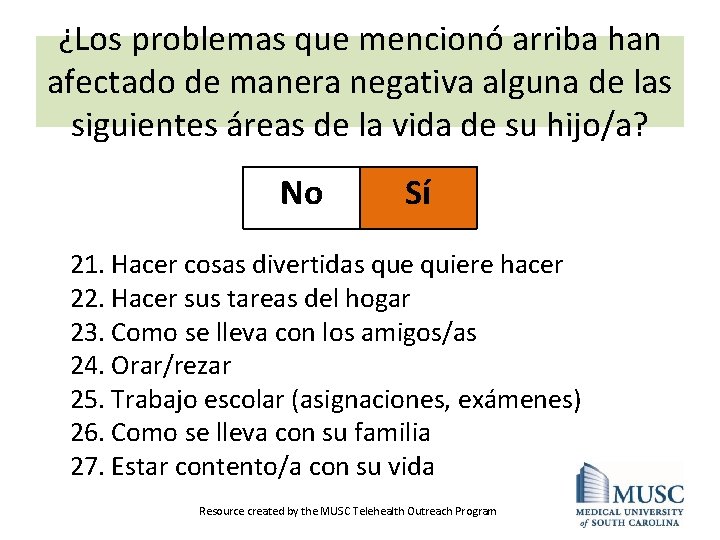 ¿Los problemas que mencionó arriba han afectado de manera negativa alguna de las siguientes