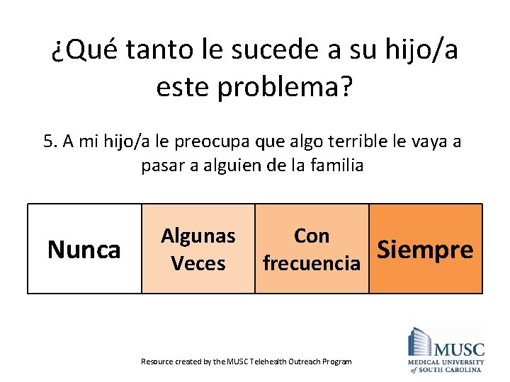 ¿Qué tanto le sucede a su hijo/a este problema? 5. A mi hijo/a le