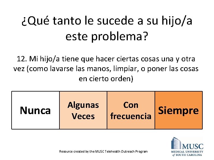 ¿Qué tanto le sucede a su hijo/a este problema? 12. Mi hijo/a tiene que