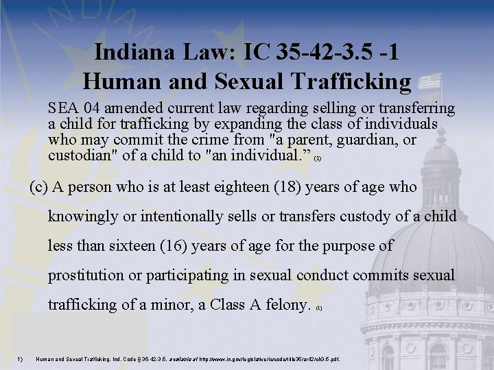 Indiana Law: IC 35 -42 -3. 5 -1 Human and Sexual Trafficking SEA 04