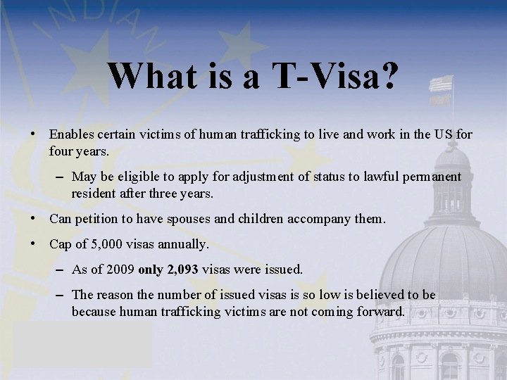 What is a T-Visa? • Enables certain victims of human trafficking to live and