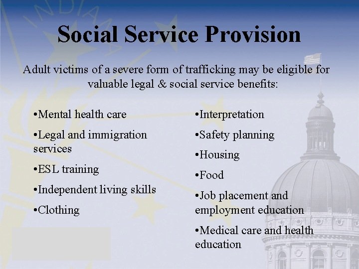 Social Service Provision Adult victims of a severe form of trafficking may be eligible