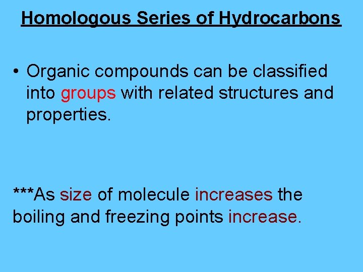 Homologous Series of Hydrocarbons • Organic compounds can be classified into groups with related