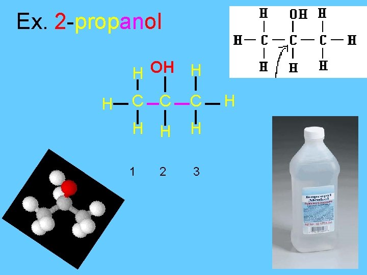 Ex. 2 -propanol H OH H H C C C H H H 1