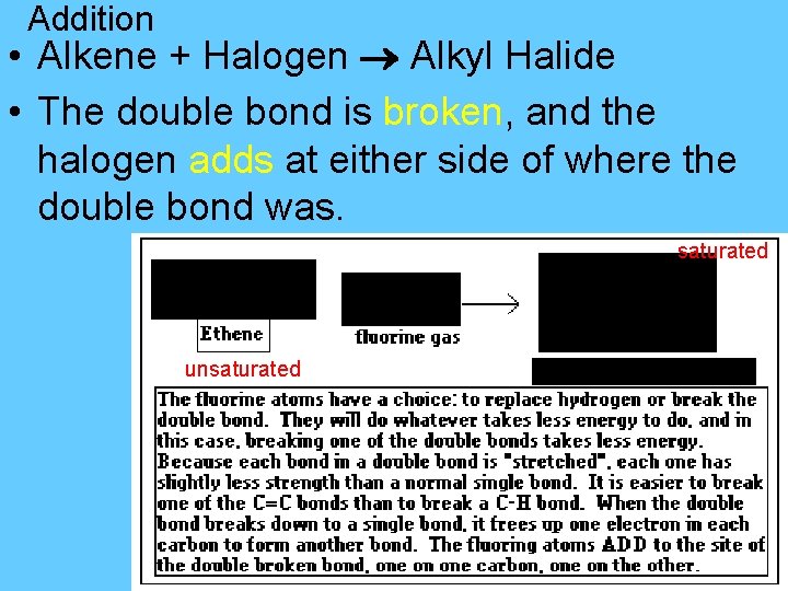 Addition • Alkene + Halogen Alkyl Halide • The double bond is broken, and