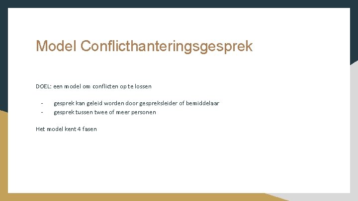 Model Conflicthanteringsgesprek DOEL: een model om conflicten op te lossen - gesprek kan geleid