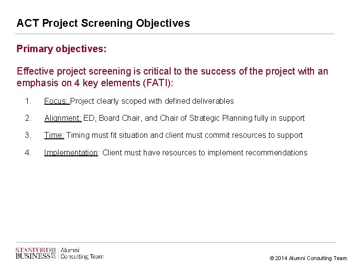 ACT Project Screening Objectives Primary objectives: Effective project screening is critical to the success