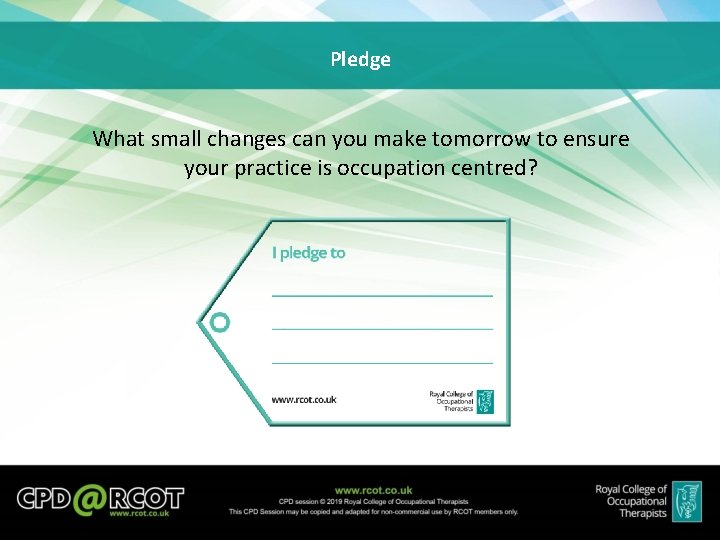 Pledge What small changes can you make tomorrow to ensure your practice is occupation Pledge What small changes can you make tomorrow to ensure your practice is occupation