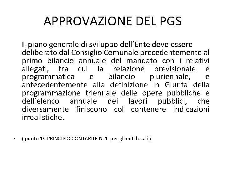 APPROVAZIONE DEL PGS Il piano generale di sviluppo dell’Ente deve essere deliberato dal Consiglio