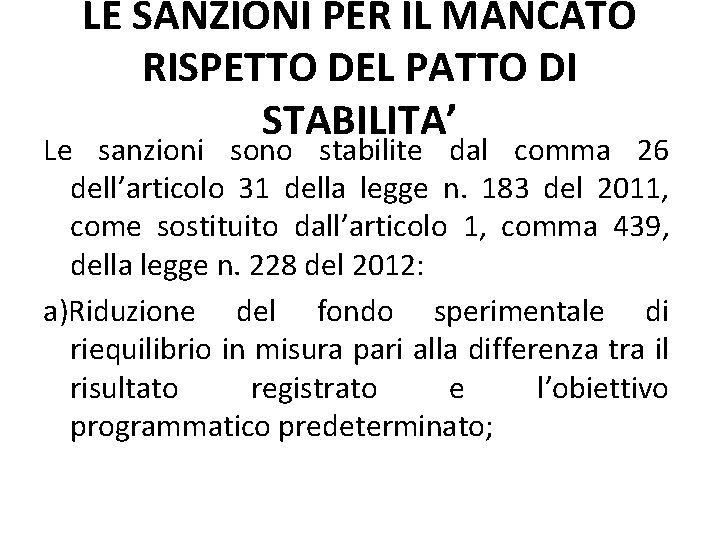 LE SANZIONI PER IL MANCATO RISPETTO DEL PATTO DI STABILITA’ Le sanzioni sono stabilite