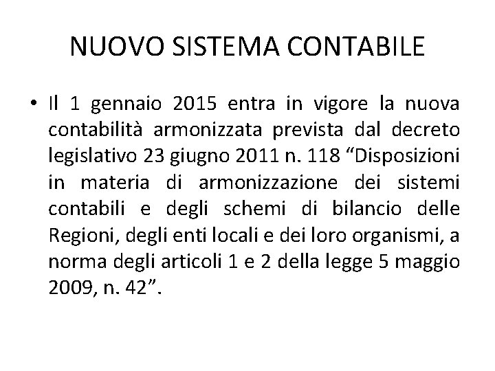 NUOVO SISTEMA CONTABILE • Il 1 gennaio 2015 entra in vigore la nuova contabilità