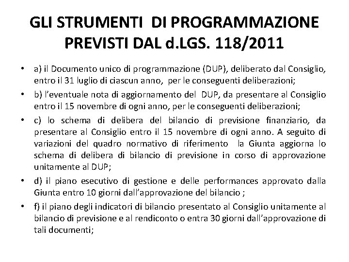 GLI STRUMENTI DI PROGRAMMAZIONE PREVISTI DAL d. LGS. 118/2011 • a) il Documento unico