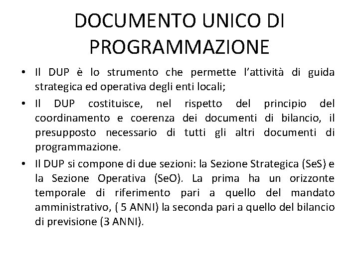 DOCUMENTO UNICO DI PROGRAMMAZIONE • Il DUP è lo strumento che permette l’attività di