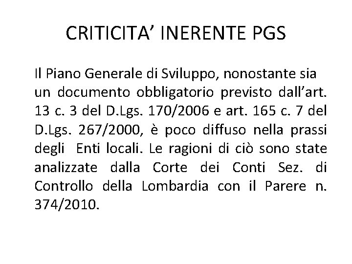 CRITICITA’ INERENTE PGS Il Piano Generale di Sviluppo, nonostante sia un documento obbligatorio previsto