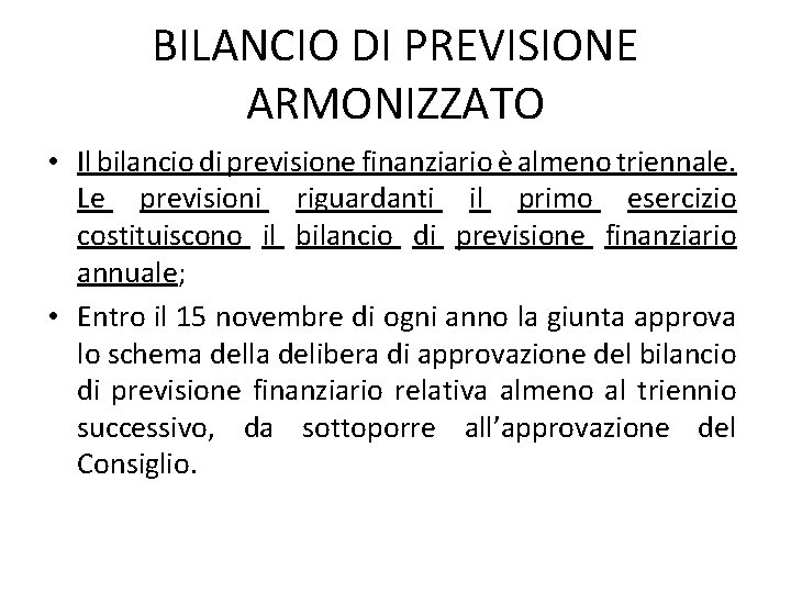 BILANCIO DI PREVISIONE ARMONIZZATO • Il bilancio di previsione finanziario è almeno triennale. Le