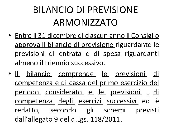 BILANCIO DI PREVISIONE ARMONIZZATO • Entro il 31 dicembre di ciascun anno il Consiglio