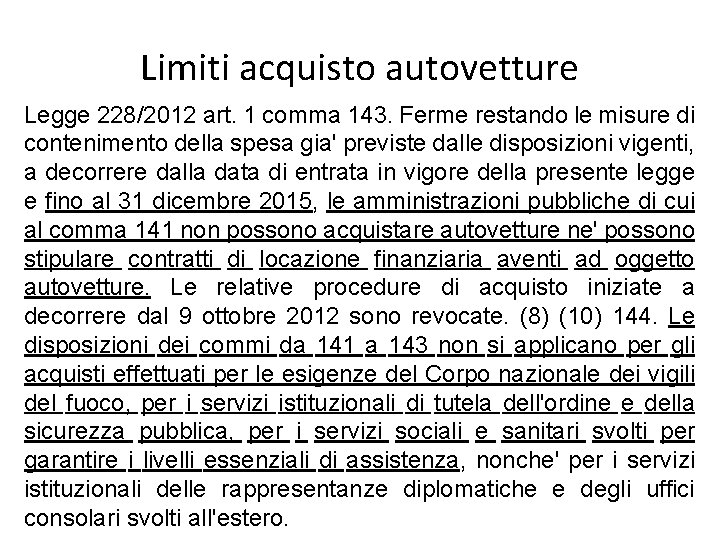 Limiti acquisto autovetture Legge 228/2012 art. 1 comma 143. Ferme restando le misure di