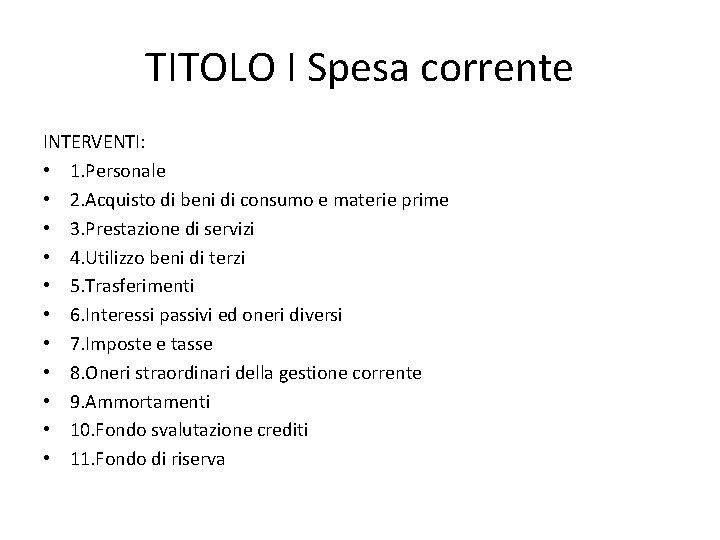 TITOLO I Spesa corrente INTERVENTI: • 1. Personale • 2. Acquisto di beni di