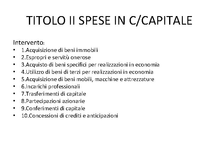 TITOLO II SPESE IN C/CAPITALE Intervento: • • • 1. Acquisizione di beni immobili