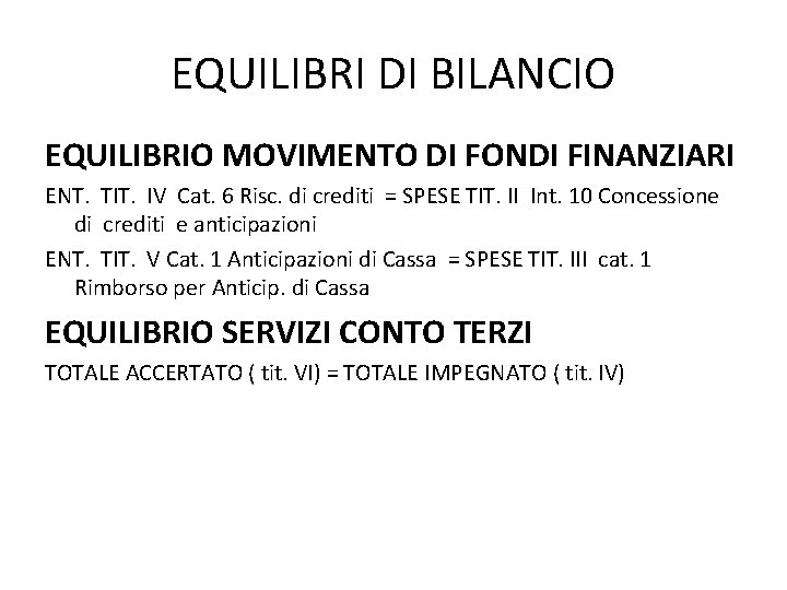 EQUILIBRI DI BILANCIO EQUILIBRIO MOVIMENTO DI FONDI FINANZIARI ENT. TIT. IV Cat. 6 Risc.