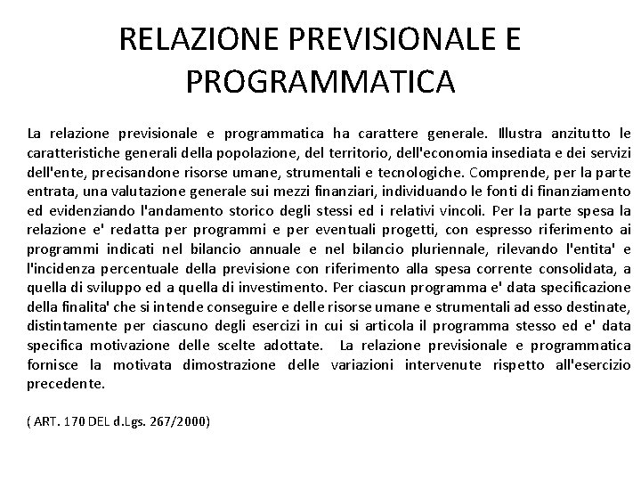 RELAZIONE PREVISIONALE E PROGRAMMATICA La relazione previsionale e programmatica ha carattere generale. Illustra anzitutto